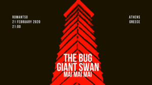 Giant Swan + The Bug + Mai Mai Mai
